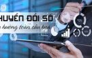 CHUYỂN ĐỔI SỐ LÀ XU THẾ TẤT YẾU CỦA THỜI ĐẠI NGÀY NAY